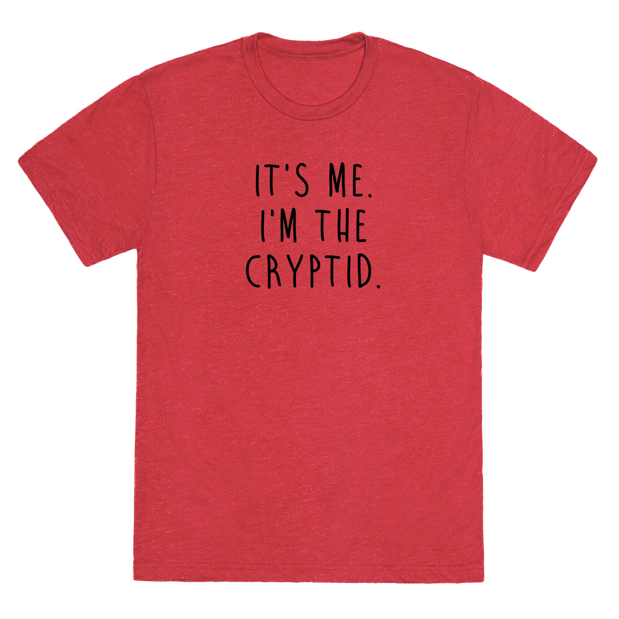 It's Me. I'm The Cryptid. Unisex Triblend Tee
